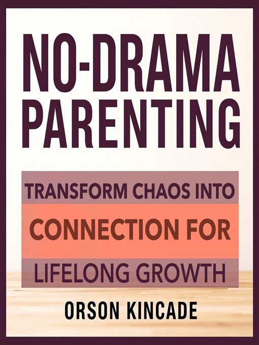 Title details for No-Drama Parenting by Orson Kincade - Available